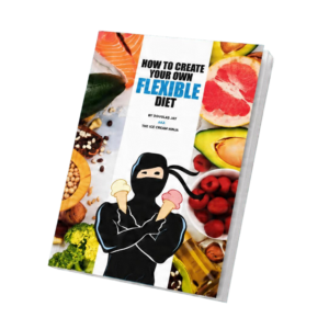 HOW TO CREATE YOUR OWN FLEXIBLE DIET
